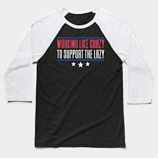 Working Like Crazy To Support The Lazy Baseball T-Shirt